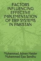 Factors Influencing Effective Implementation of Erp Systems in Pakistan