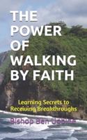 The Power of Walking by Faith