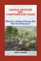 Lincoln, Antietam and a Northern Lost Cause