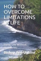 How to Overcome Limitations in Life