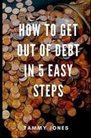 How to Get Out of Debt in 5 Easy Steps