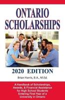 Ontario Scholarships - 2020 Edition: A Handbook of Scholarships, Awards, and Financial Assistance for High School Students Entering First Year of a Un