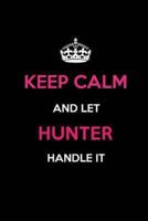 Keep Calm and Let Hunter Handle It