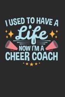 I Used To Have A Life Now I'm A Cheer Coach