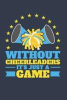 Without Cheerleaders It's Just A Game