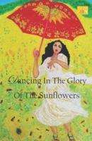 Dancing In The Glory Of The Sunflowers