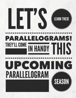 Let's Learn These Parallelograms! They'll Come In Handy This Upcoming Parallelogram Season