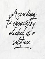 According To Chemistry, Alcohol Is A Solution