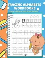 Tracing Alphabets Workbooks Easy Toddlers and Preschoolers: Easy and Fun for kids learn to trace, write and color ABCs alphabets letter book for babie