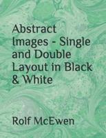 Abstract Images - Single and Double Layout in Black & White