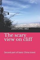 The scary view on cliff: Second part of basic China travel