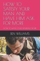 How to Satisfy Your Man and Have Him Ask for More