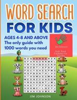 Word Search for Kids Ages 4-8 - The Only Guide With 1000 Words You Need