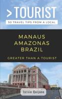 Greater Than a Tourist-Manaus Amazonas Brazil