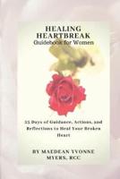 Healing Heartbreak A Guidebook for Women