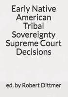 Early Native American Tribal Sovereignty Supreme Court Decisions