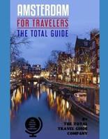 AMSTERDAM FOR TRAVELERS. The Total Guide