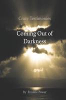 Crazy Testimonies: Coming Out of Darkness