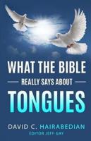 What the Bible REALLY Says About Speaking in Tongues