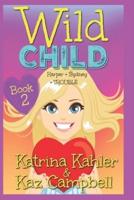 WILD CHILD - Book 2 - Harper + Sydney = TROUBLE