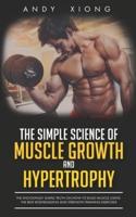 The Simple Science of Muscle Growth and Hypertrophy