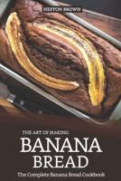 The Art of Making Banana Bread