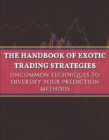 The handbook of exotic trading strategies: Uncommon techniques to diversify your prediction methods