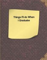 Things I'll Do When I Graduate
