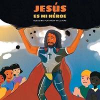 Jesús Es Mi Héroe