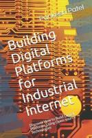 Building Digital Platforms for Industrial Internet