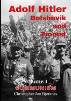 Adolf Hitler: Bolshevik and Zionist