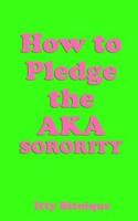 How to Pledge the Aka Sorority