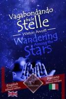 Wandering Among the Stars - Vagabondando fra le stelle: Bilingual parallel text - Bilingue con testo a fronte: English - Italian / Inglese - Italiano