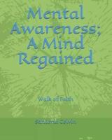Mental Awareness; A Mind Regained