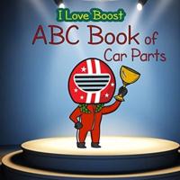 I Love Boost: ABC Book of Car Parts for Kids