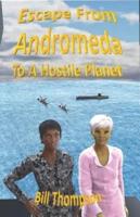 Escape from Andromeda To a Hostile Planet