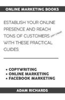 Online Marketing Books: Establish Your Online Presence and Reach Tons of Customers (Dirt Cheap) with These Practical Guides