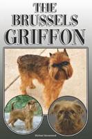 The Brussels Griffon: A Complete and Comprehensive Owners Guide To: Buying, Owning, Health, Grooming, Training, Obedience, Understanding and