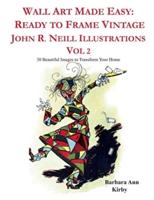 Wall Art Made Easy: Ready to Frame Vintage John R. Neill Illustrations Vol 2: 30 Beautiful Images to Transform Your Home