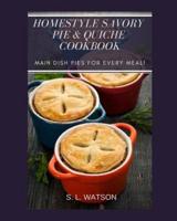 Homestyle Savory Pie & Quiche Cookbook