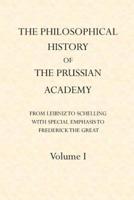 The Philosophical History of the Prussian Academy from Leibniz to Schelling