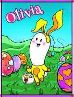 Olivia: Personalized Ima Gonna Color My Happy Easter Coloring Book for Kids