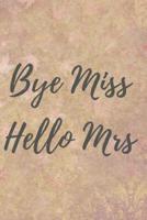 Bye Miss Hello Mrs