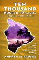 Ten Thousand Hours in Paradise: Tribulations