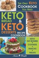 Keto Bread and Keto Desserts Recipe Cookbook