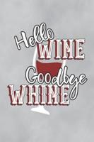 Hello Wine Goodbye Whine