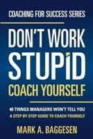 Don't Work Stupid, Coach Yourself
