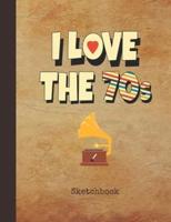 I Love the 70S Sketchbook