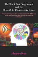 The Black Box Programme and the Rose Gold Flame as Antidote