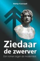 Ziedaar de zwerver: Een roman tegen de moderniteit